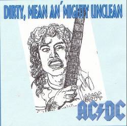 AC-DC : Dirty, Mean an' Mighty Unclean